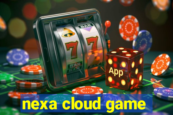 nexa cloud game